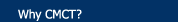 Why CMCT?